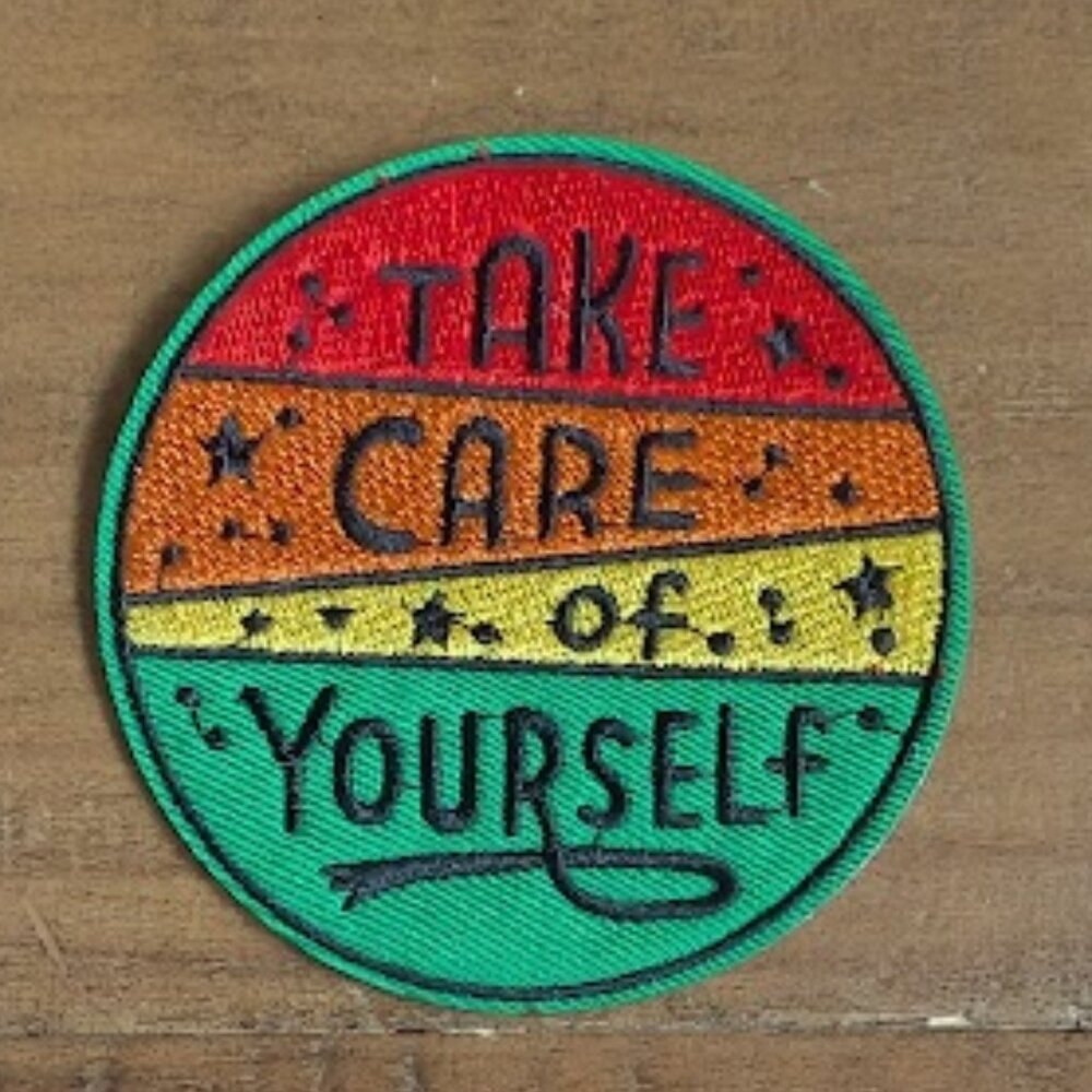 Take care of yourself embroidered patch